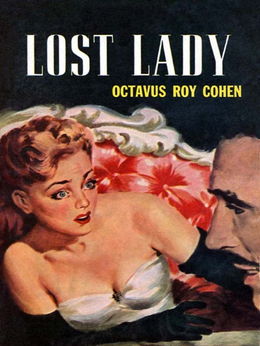 Title details for Lost Lady by Octavus Roy Cohen - Available